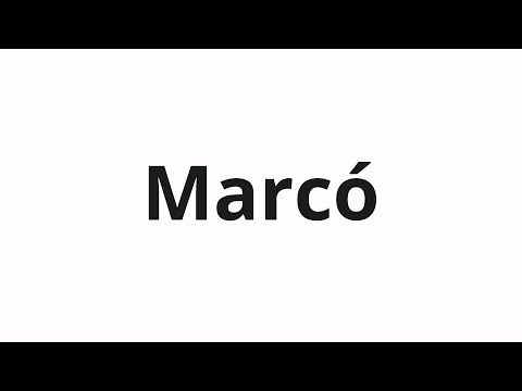 How to pronounce Marcó
