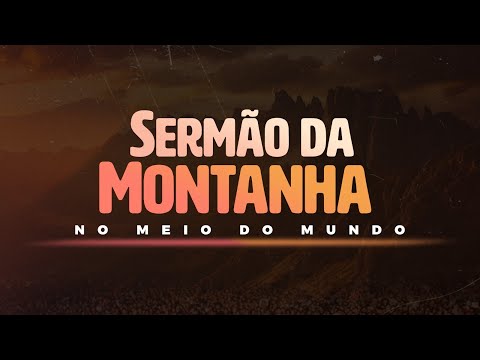 SERMÃO DA MONTANHA NO MEIO DO MUNDO - DIA 1 - 31/05/2024
