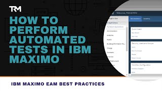 How to Create an Automated Test | EAM Best Practices | IBM Maximo