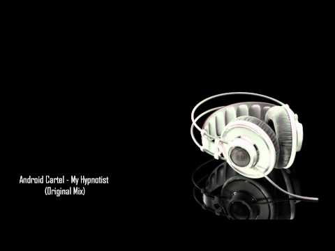 Android Cartel - My Hypnotist (Original Mix)