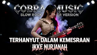 Download lagu TERHANYUT DALAM KEMESRAAN - SLOW ROCK | IKKE NURJANAH mp3