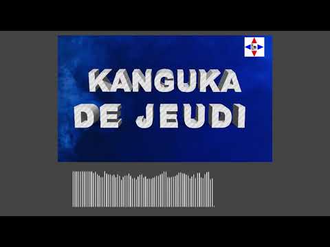 KANGUKA DE JEUDI LE 7/10/2021 par Chris NDIKUMANA