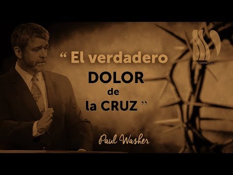 El Verdadero Dolor de la Cruz Paul Washer