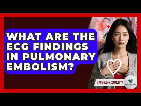 What Are The ECG Findings In Pulmonary Embolism? - Cardiology Community