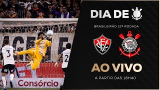 AO VIVO: VITÓRIA X CORINTHIANS | BRASILEIRÃO 2026 | 12ª RODADA | DIA DE CORINTHIANS