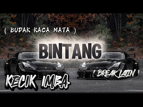 DJ BINTANG JANGAN KAU BERSEDIH BINTANG JANGAN KAU MENANGIS | KECIK IMBA REMIX ( BREAK LATIN )