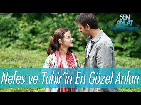 Nefes ve Tahir'in en güzel anları - Sen Anlat Karadeniz