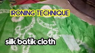 TECHNIQUES for ironing silk batik cloth