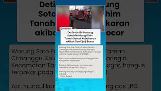 DETIK-DETIK WARUNG SOTO MIE MANG OHIM Tanah Sareal Bogor Kebakaran, Pemilik Rugi Rp50 Juta