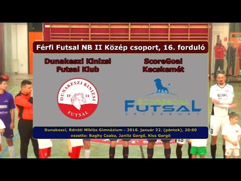 NB II: Dunakeszi Kinizsi - ScoreGoal Kecskemét 9-4 (2016.01.22, összefoglaló)