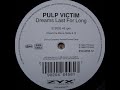Pulp Victim Dreams Last For Long Vincent De Moor Remix 1998