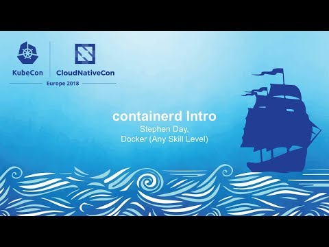 containerd Intro – Stephen Day, Docker (Any Skill Level)