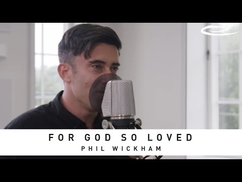 PHIL WICKHAM - For God So Loved: Song Session