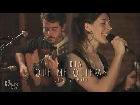 El Revire Dúo - El Día que me Quieras (En vivo)