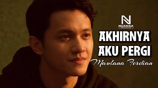 Download lagu Maulana Ferdian - Akhirnya Aku Pergi mp3 Download lagu Maulana Ferdian - Akhirnya Aku Pergi mp3