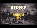 Pantera - Heresy Lyrics (Lyrics on Screen Video 🎤🎶🎸🥁)