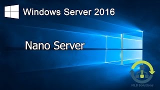 03. How to install Windows Nano Server 2016 (Step by step guide)