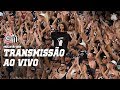 AO VIVO - NARRAÇÃO CORINTHIANS 2x1 SANTOS - SEMIFINAL PAULISTÃO 2019
