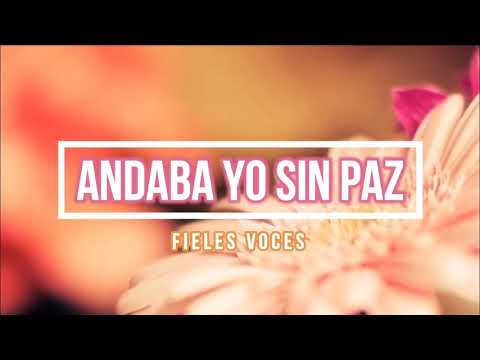 ( Andaba yo sin paz ) Fieles Voces, Pista con letra ❤️
