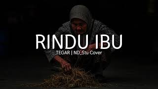 Download lagu RINDU IBU | ORIGINAL : TEGAR | ND_Stu COVER mp3 Download lagu RINDU IBU | ORIGINAL : TEGAR | ND_Stu COVER mp3