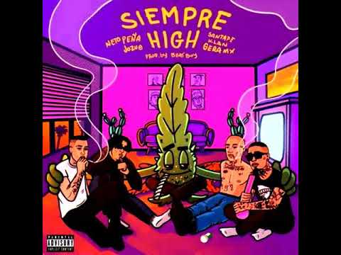 Siempre High (part. Jozue Santa Fe Klan y Neto Peña)  Gera MX