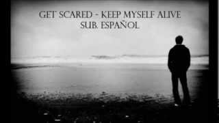 Get Scared - Keep myself alive (Sub. Español)