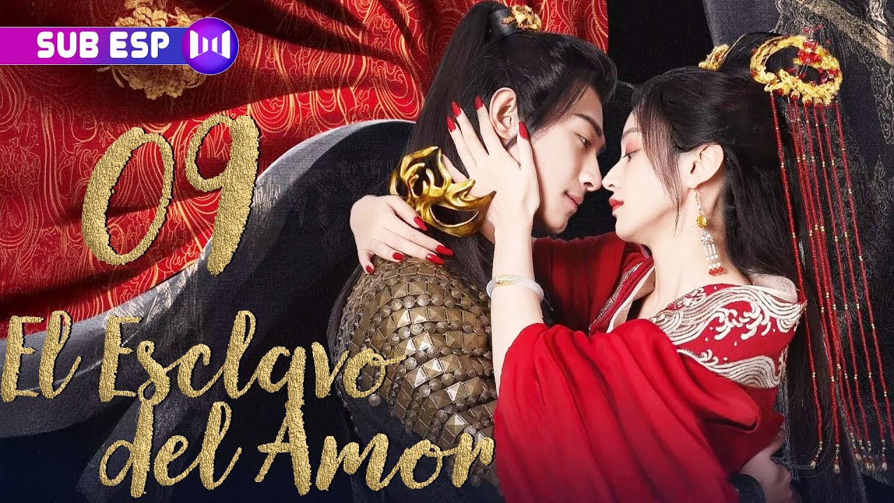 【SUB ESP】El Esclavo del Amor EP09 | The Slave to Love | SUB ESP
