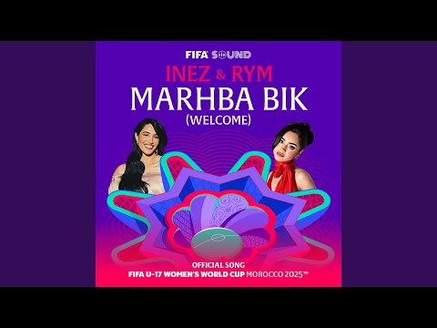 Marhba Bik (Welcome) , the Official Song of the FIFA U-17 Women’s World Cup Morocco 2025™️