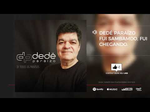 Fui sambando fui chegando - Dedé Paraizo