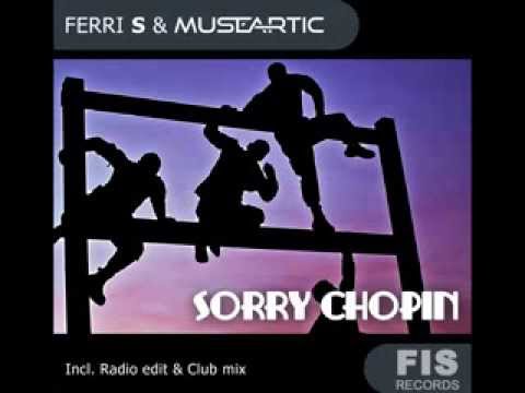 Sorry Chopin - Ferri S & MuseArtic (radio edit)