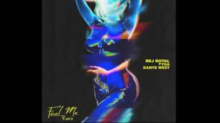 Tyga - Feel Me (Remix) ft Kanye West &amp; Rej Royal