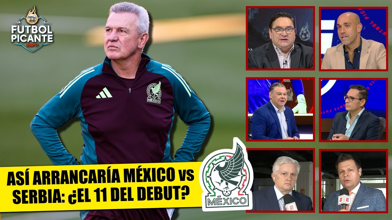 ASÍ SERÁ EL 11 de MÉXICO para ÚLTIMO AMISTOSO vs SERBIA antes del DEBUT en la COPA | Futbol Picante