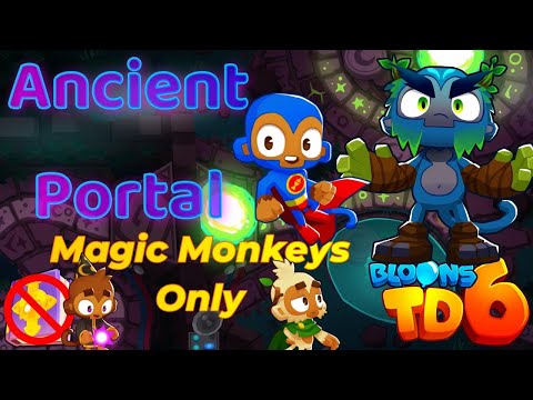 Bloons TD 6 Ancient Portal Magic Monkeys Only | No MK No Powers Used | Guide / Strategy / Tutorial