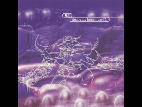 GF - Electronic Lesson Part 1 [full album] [HQ]