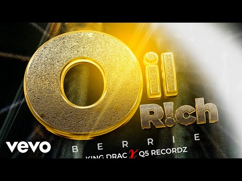 Berrie, King Drac - Oil Rich (Official Audio)
