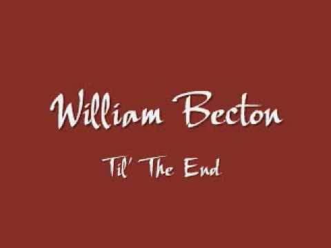William Becton - Til' The End