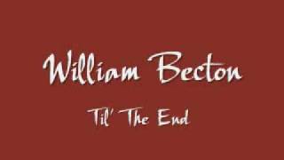 William Becton - Til' The End