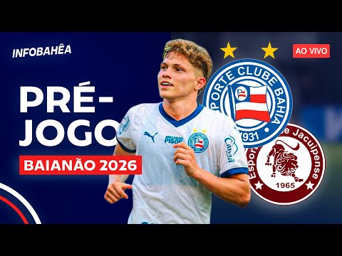 ⚽ AO VIVO | PRÉ-JOGO BAHIA X JACUIPENSE - 8ª RODADA | BAIANÃO 2026