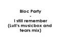 Bloc Party - I still remember (Lull's musicbox and ...