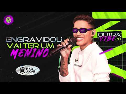 ENGRAVIDOU VAI TER UM MENINO - Rian Lucas ( Outra Vybe 2.0)
