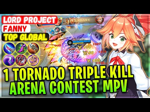 1 Tornado Triple Kill Arena Contest MPV [ Top Global Fanny ] Lord Project - Mobile Legends Build