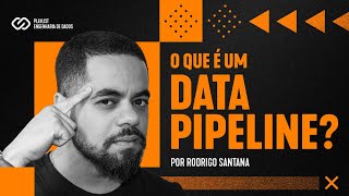 Entenda o que é e como implementar um Data Pipeline.