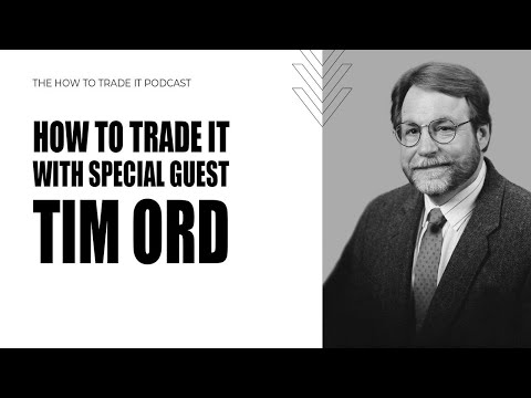 How To Trade It With Special Guest Tim Ord