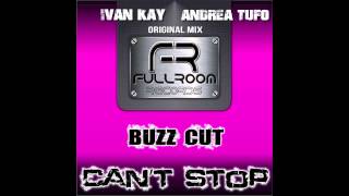 Buzz Cut - Can't Stop ( Andrea Tufo & Ivan Kay original mix )