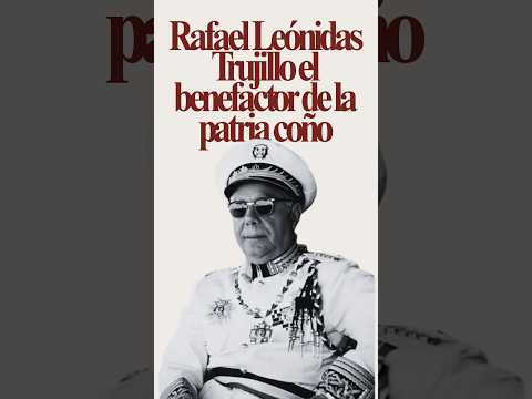 El caso de Trujillo el benefactor de la patria