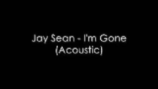 Jay Sean - I&#39;m Gone (Acoustic)