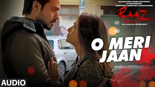 O MERI JAAN  Full Audio Song | Raaz Reboot | Emraan Hashmi, Kriti Kharbanda, Gaurav Arora