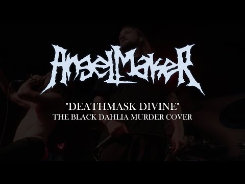 Angelmaker - Deathmask Divine (The Black Dahlia Murder Cover)