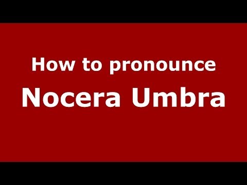 How to pronounce Nocera Umbra (Italian/Italy) - PronounceNames.com