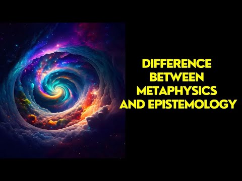 Difference Between Metaphysics And Epistemology